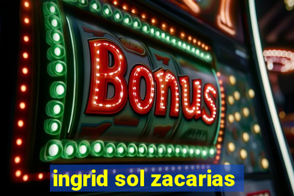 ingrid sol zacarias